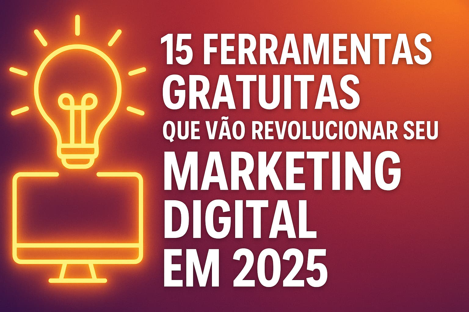 15 ferramentas gratuitas que vão revolucionar seu marketing digital em 2025